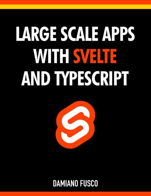 Large Scale Apps with Svelte and TypeScript (Latest edition)